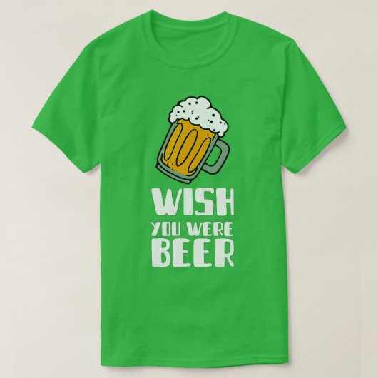 T-shirt Souhaitez-vous être Bière Cadeau Alcool (Design devant)