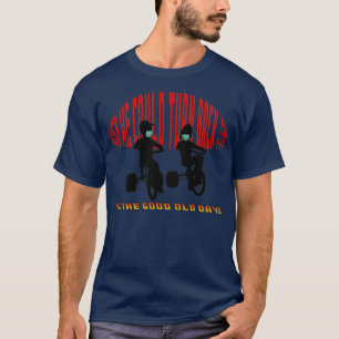 T-shirt Souhaitons Que Nous Puissions Revenir Au Bon Ancie