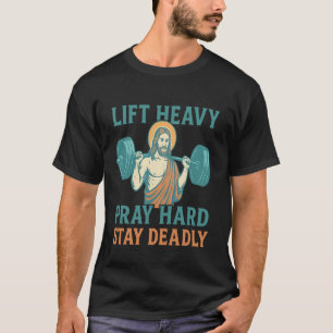 T-shirt Soulever Lourd Priez Fort Restez Épicé Gym Fitness