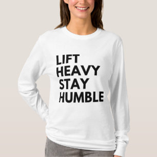T-shirt Soulever lourd rester humble