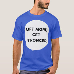 T-shirt Soulever plus, devenir plus fort, conception de mo