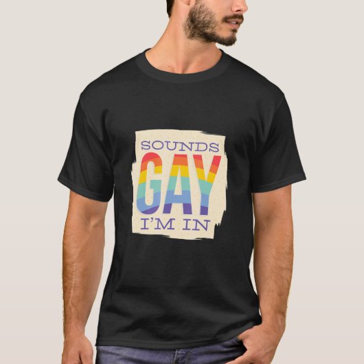 T-shirt Sound Gay I`m In LGBTQ Pride Rainbow (Devant)