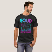 T-shirt Sound Guy Accepter Pas De Rétroaction Mixage Audio (Devant entier)
