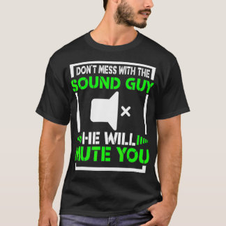 T-shirt Sound Guy Funny Dont Mess Audio Recording Engineer