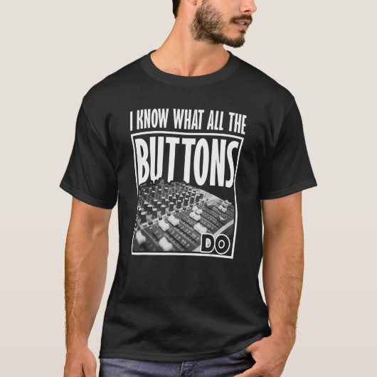 T-shirt Sound Guy Je sais ce que tous les boutons font Aud (Devant)