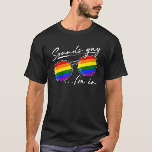 T-shirt Sounds Gay I M In Funny Lgbt Pride Rainbow Sunglas