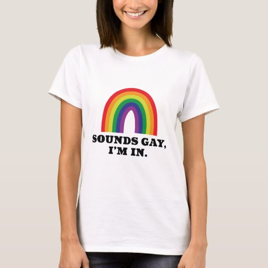 T-shirt Sounds Gay I'm In (Devant)