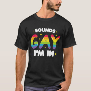T-shirt Sounds Gay I'm In Funny LGBT Pride