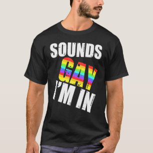T-shirt Sounds Gay I'm In LGBT Gay Lesbian Rainbow Pride