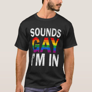 T-shirt Sounds Gay I'm in Month Human Rights Fière Ally Qu
