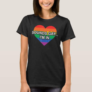 T-shirt Sounds Gay I'm In Rainbow Heart Pride