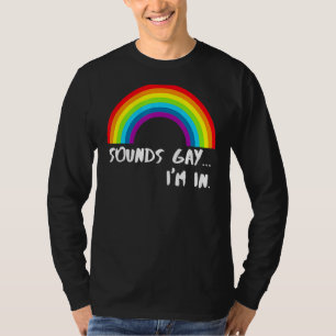 T-shirt Sounds Gay I'm In Rainbow Pride