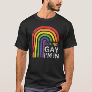 T-shirt Sounds Gay I'm In Rainbow Pride