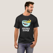 T-shirt Souper Duper Funny Soup Pun Dark BG (Devant entier)