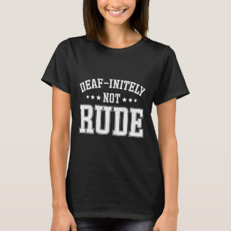 T-shirt Sourd Initely Pas Rude Amusement Sourd