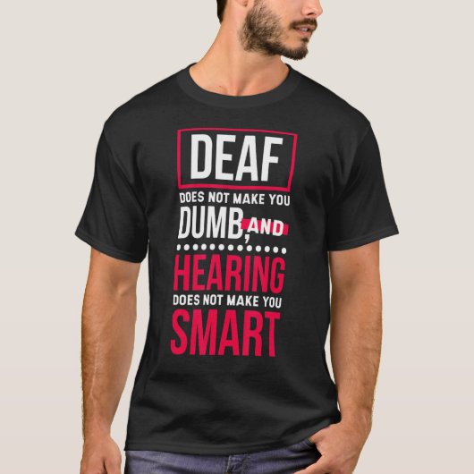 T-shirt Sourd ne vous rend pas imbécile, Sourde conscience (Devant)