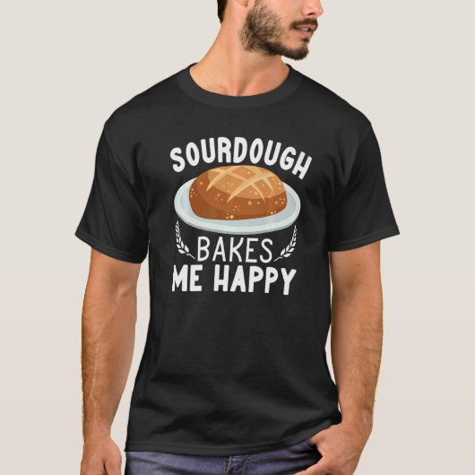 T-shirt Sourdough Bakes Me Happy bread making women Baking (Devant)