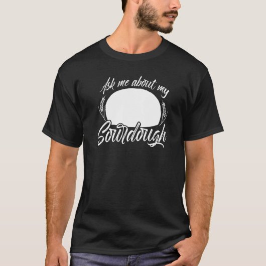 T-shirt Sourdough Bread Starter Recipes Baking Rolls Begin (Devant)