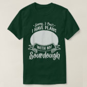 T-shirt Sourdough Bread Starter Recipes Baking Rolls Begin (Design devant)