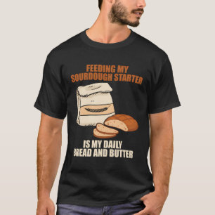 T-shirt Sourdough Starter Pain de pain de préparation pâte