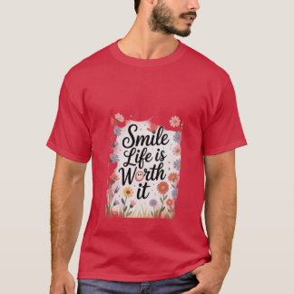 T-shirt Souriez, la vie en vaut la peine.
