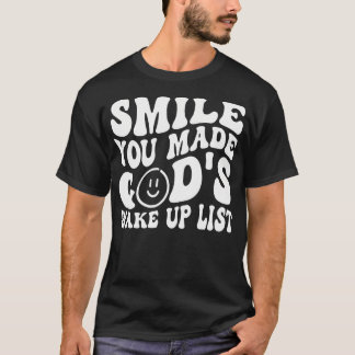 T-shirt Souriez Que Vous Avez Fait Les Dieux Réveillez-Vou