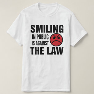 T-shirt Sourire en public est contre la loi
