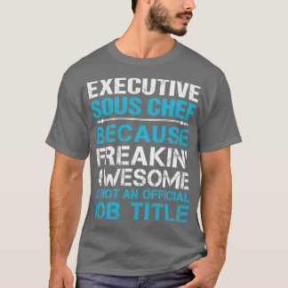 T-shirt Sous Chef exécutif Freaking Awesome Job Cadeau