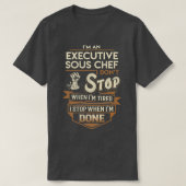 T-shirt Sous Chef Exécutif Je M'Arrête Quand Terminé Job C (Design devant)
