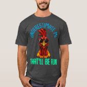 T-shirt Sous-Estimez-Moi Qui Soit Amusant Poulet Sarcastiq (Devant)