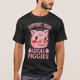T-shirt Soutenez Vos Piggies Locales - Farme Sarcastique D