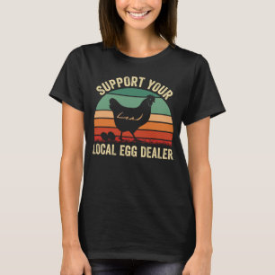 T-shirt Soutenez vos vendeurs locaux d'oeufs Oeuf de poule
