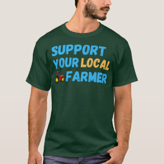 T-shirt Soutenez votre agriculture agricole locale