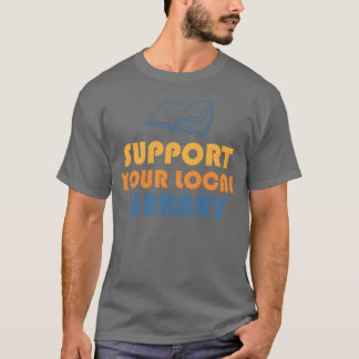 T-shirt Soutenez votre bibliothèque locale, cadeau des ann