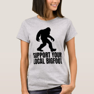 T-shirt Soutenez votre Bigfoot local Funny Bigfoot Lover