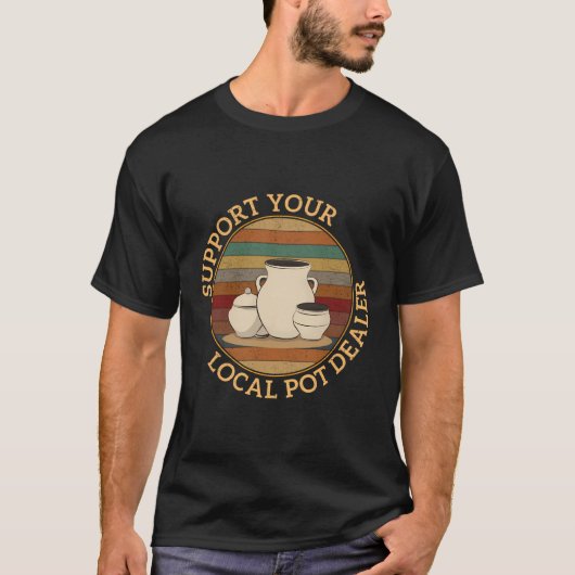 T-shirt Soutenez votre concessionnaire Pot Local Funny Pot (Devant)