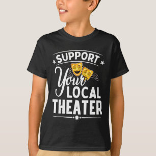 T-shirt Soutenez votre direction du théâtre musical local