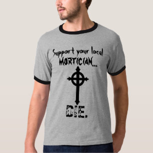 T-shirt Soutenez votre entrepreneur de pompes funèbres