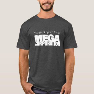 T-shirt Soutenez votre MegaCorporation locale