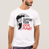 T-shirt Soutenez votre planète locale (Devant)