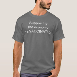 T-shirt Soutenir l'économie que je suis vacciné