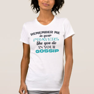 T-shirt Souvenez-Vous De Moi Dans Vos Prières Comme Vous L