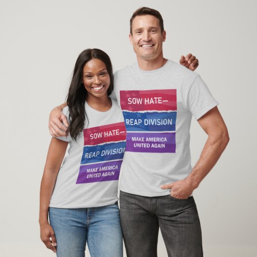 T-shirt Sow Hate-Reap Division; Make America UNITED Again (Unisexe)