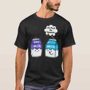 T-shirt Soy Milk Il Doit Être Espagnol Vega Pun