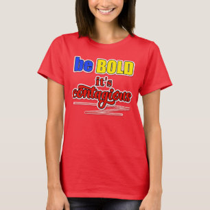 T-shirt Soyez AUDACIEUX c'est Contagieux Bleu Jaune et Rou