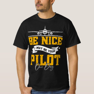 T-shirt Soyez Bien Je Pourrais Être Votre Pilote Un Jour D