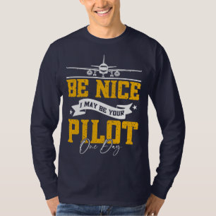 T-shirt Soyez Bien Je Pourrais Être Votre Pilote Un Jour D