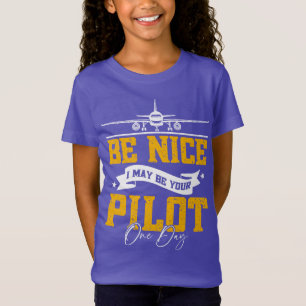 T-Shirt Soyez Bien Je Pourrais Être Votre Pilote Un Jour D