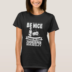T-shirt Soyez Bien Je Pourrais Être Votre Zookeeper Un Jou