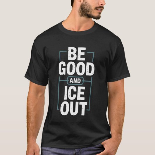 T-shirt Soyez bon et déclaration de protestation de glace (Devant)